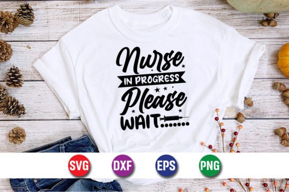 Nurse in Progress Graphics for T-Shirt Designs