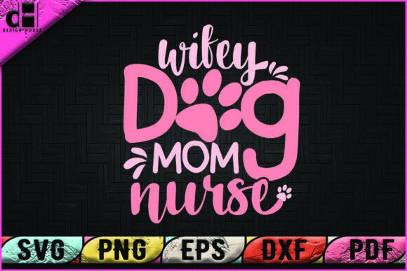 Wifey Dog Mom Nurse Graphics & Print Templates